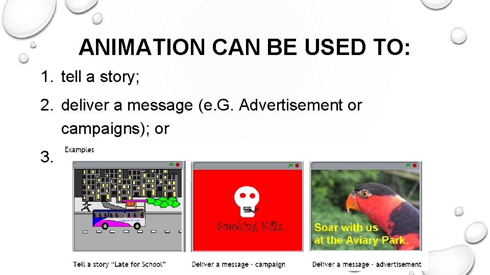ANIMATION CAN BE USED TO: 1. tell a story; 2. deliver a message (e. ANIMATION CAN BE USED TO: 1. tell a story; 2. deliver a message (e.