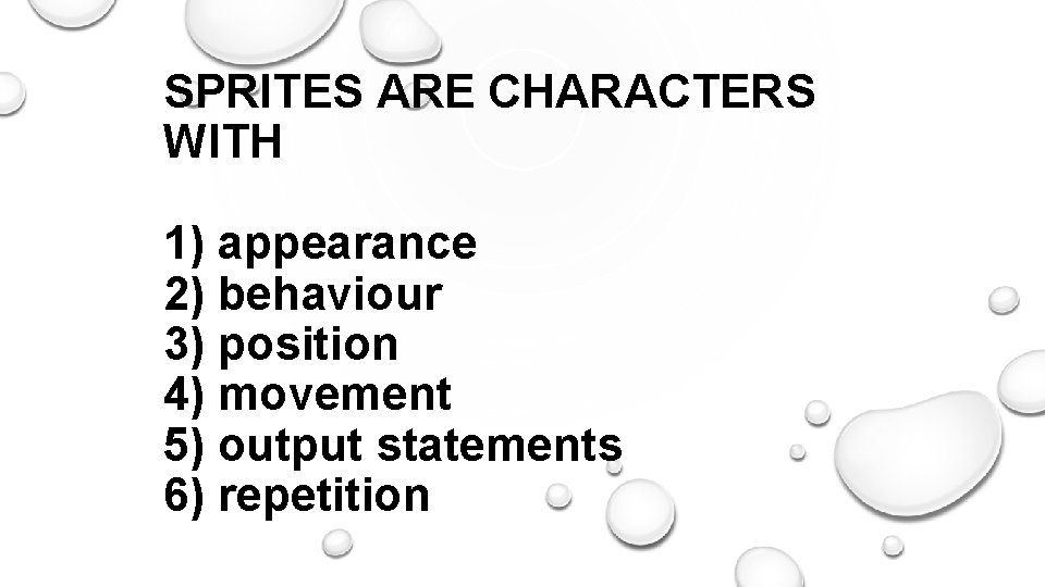 SPRITES ARE CHARACTERS WITH 1) appearance 2) behaviour 3) position 4) movement 5) output SPRITES ARE CHARACTERS WITH 1) appearance 2) behaviour 3) position 4) movement 5) output