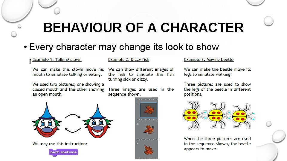 BEHAVIOUR OF A CHARACTER • Every character may change its look to show movement. BEHAVIOUR OF A CHARACTER • Every character may change its look to show movement.