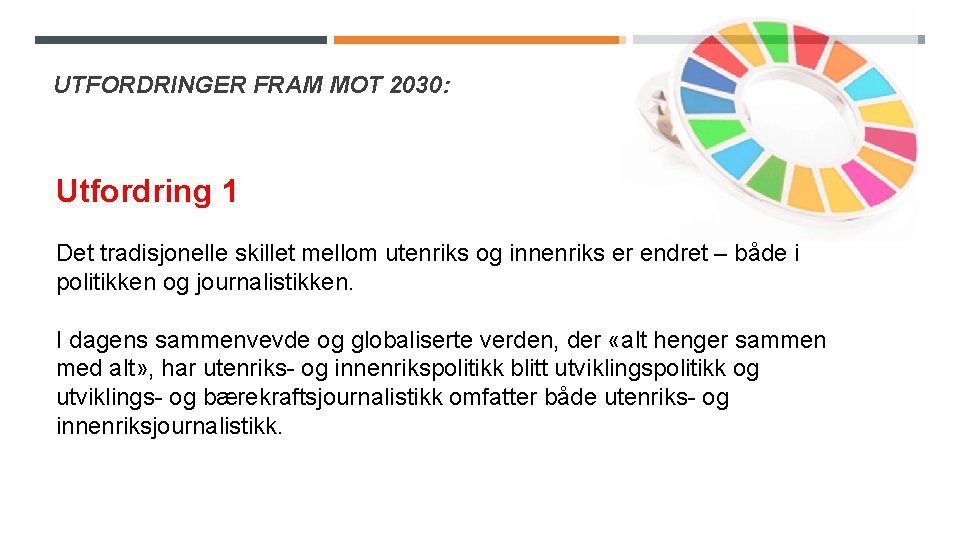 UTFORDRINGER FRAM MOT 2030: Utfordring 1 Det tradisjonelle skillet mellom utenriks og innenriks er