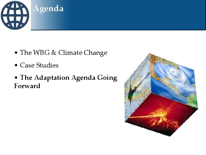 Agenda • The WBG & Climate Change • Case Studies • The Adaptation Agenda