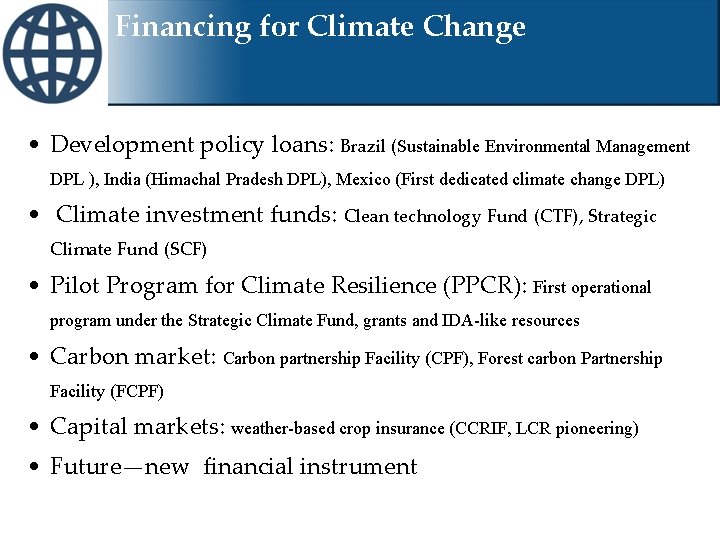 Financing for Climate Change • Development policy loans: Brazil (Sustainable Environmental Management DPL ),