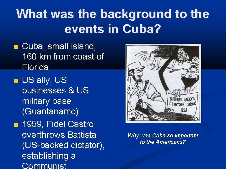 What was the background to the events in Cuba? Cuba, small island, 160 km