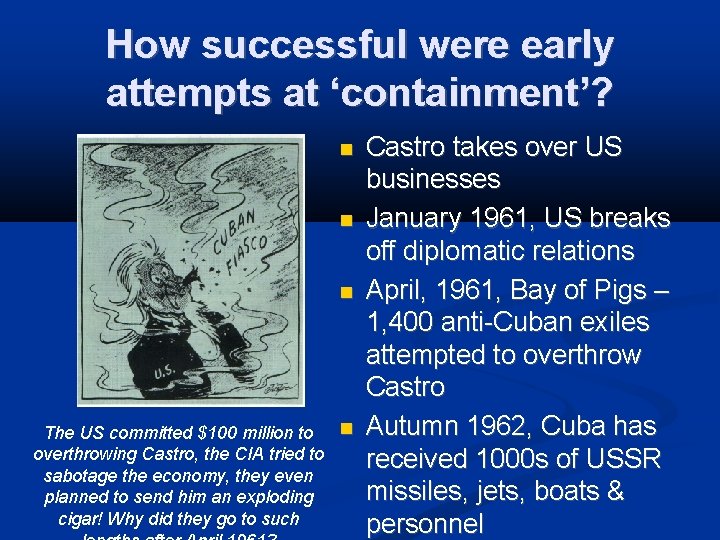 How successful were early attempts at ‘containment’? The US committed $100 million to overthrowing