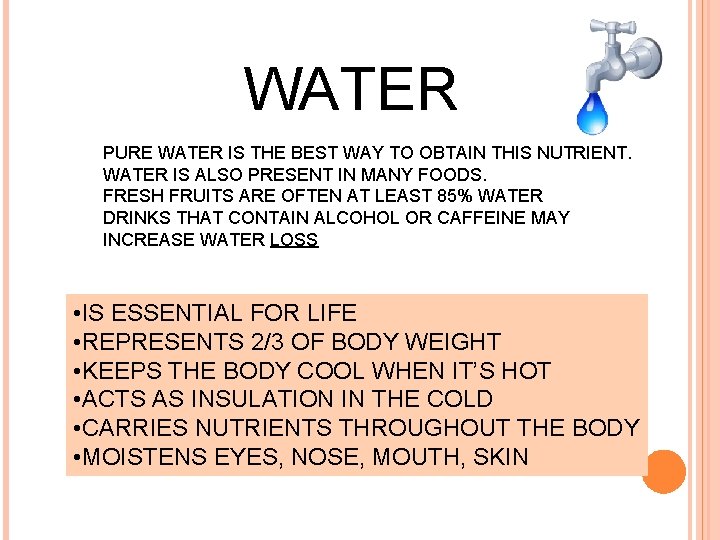 WATER PURE WATER IS THE BEST WAY TO OBTAIN THIS NUTRIENT. WATER IS ALSO