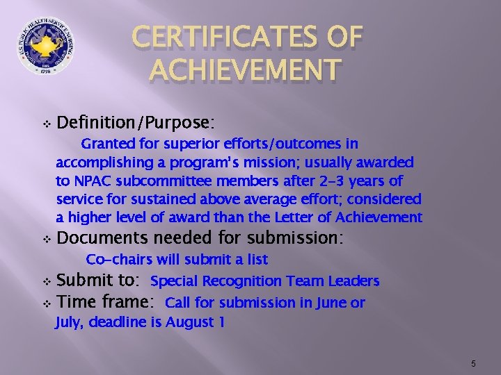 CERTIFICATES OF ACHIEVEMENT v Definition/Purpose: Granted for superior efforts/outcomes in accomplishing a program’s mission;