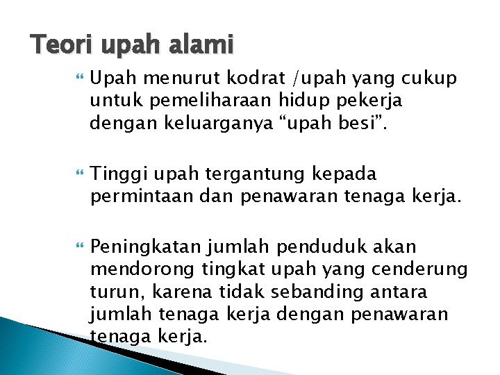 Teori upah alami Upah menurut kodrat /upah yang cukup untuk pemeliharaan hidup pekerja dengan