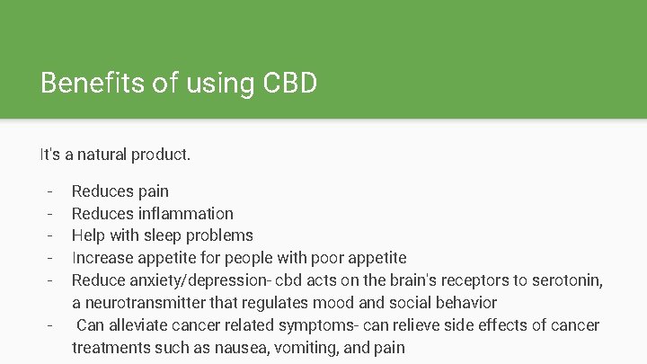 Benefits of using CBD It's a natural product. - Reduces pain Reduces inflammation Help