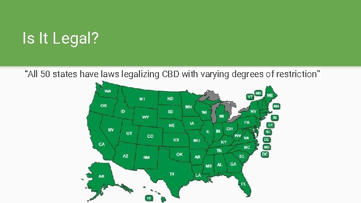 Is It Legal? “All 50 states have laws legalizing CBD with varying degrees of