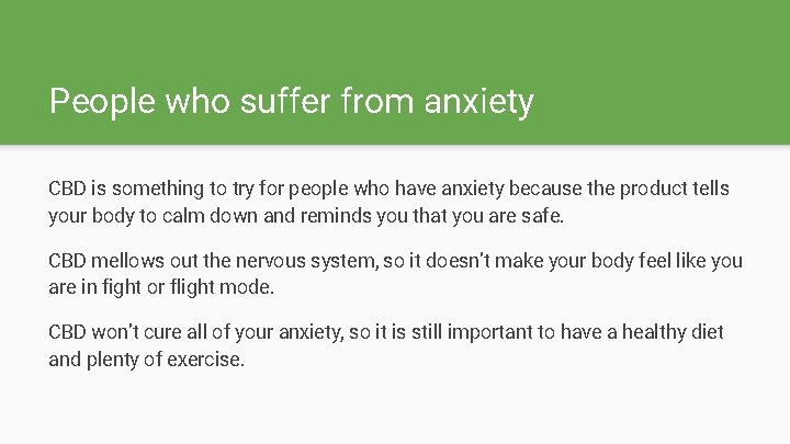 People who suffer from anxiety CBD is something to try for people who have