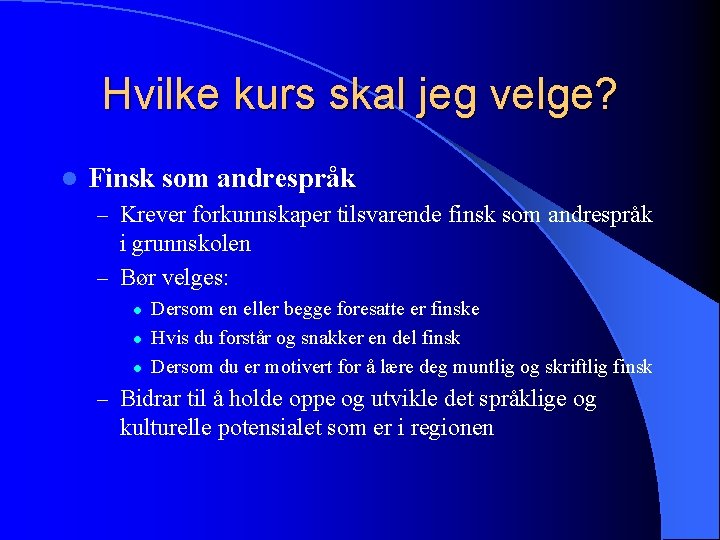 Hvilke kurs skal jeg velge? l Finsk som andrespråk – Krever forkunnskaper tilsvarende finsk