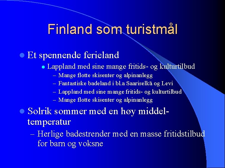 Finland som turistmål l Et spennende ferieland l Lappland med sine mange fritids- og