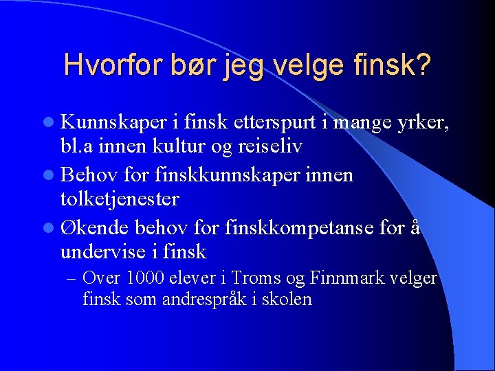 Hvorfor bør jeg velge finsk? l Kunnskaper i finsk etterspurt i mange yrker, bl.