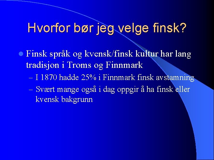 Hvorfor bør jeg velge finsk? l Finsk språk og kvensk/finsk kultur har lang tradisjon