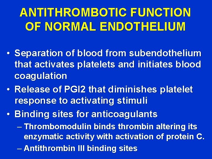 ANTITHROMBOTIC FUNCTION OF NORMAL ENDOTHELIUM • Separation of blood from subendothelium that activates platelets
