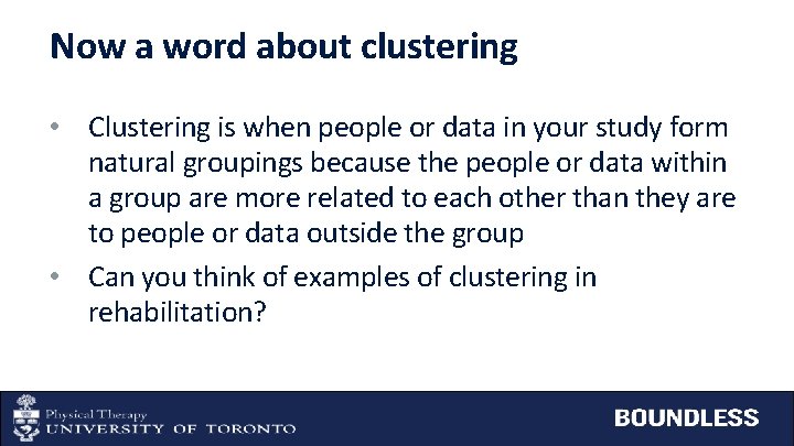 Now a word about clustering • Clustering is when people or data in your