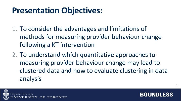 Presentation Objectives: 1. To consider the advantages and limitations of methods for measuring provider