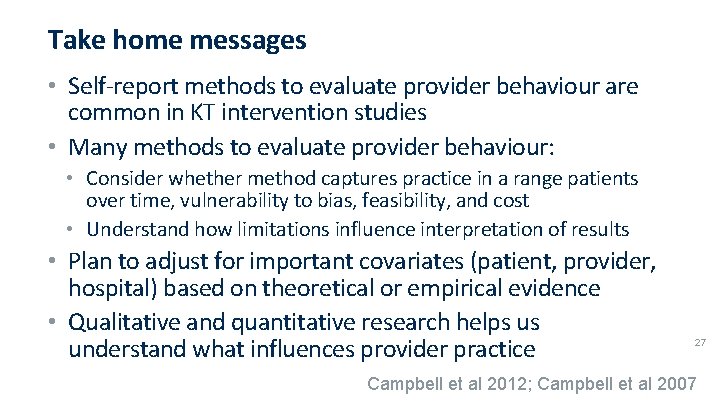 Take home messages • Self-report methods to evaluate provider behaviour are common in KT