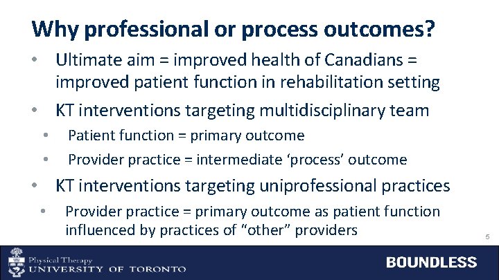Why professional or process outcomes? • Ultimate aim = improved health of Canadians =