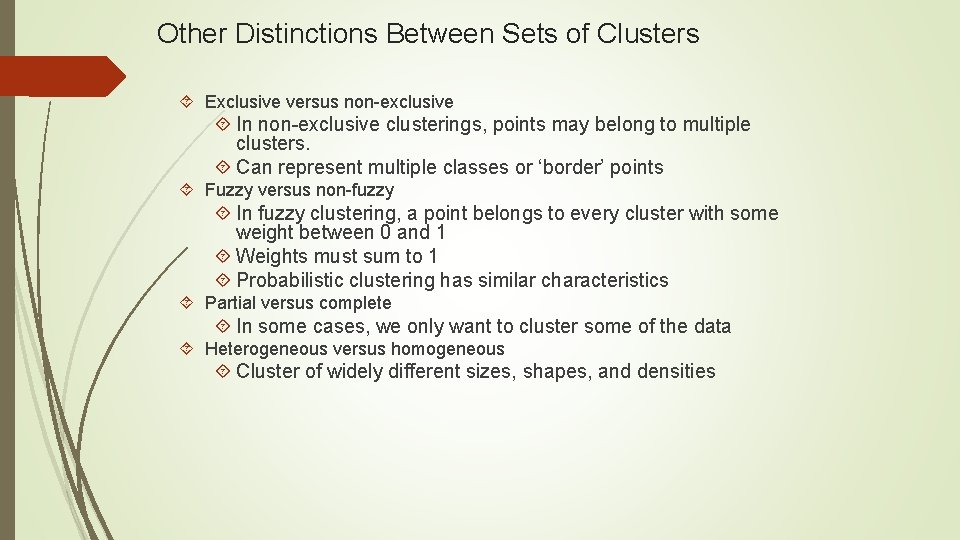 Other Distinctions Between Sets of Clusters Exclusive versus non-exclusive In non-exclusive clusterings, points may