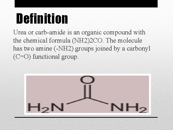 Definition Urea or carb-amide is an organic compound with the chemical formula (NH 2)2