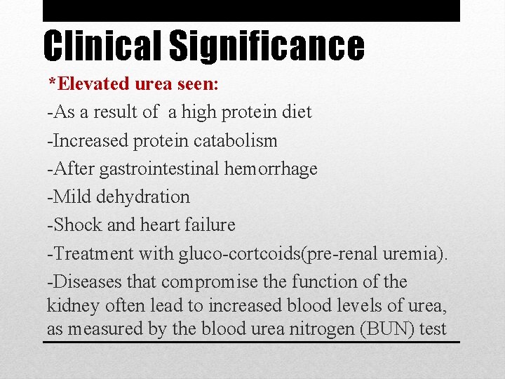 Clinical Significance *Elevated urea seen: -As a result of a high protein diet -Increased