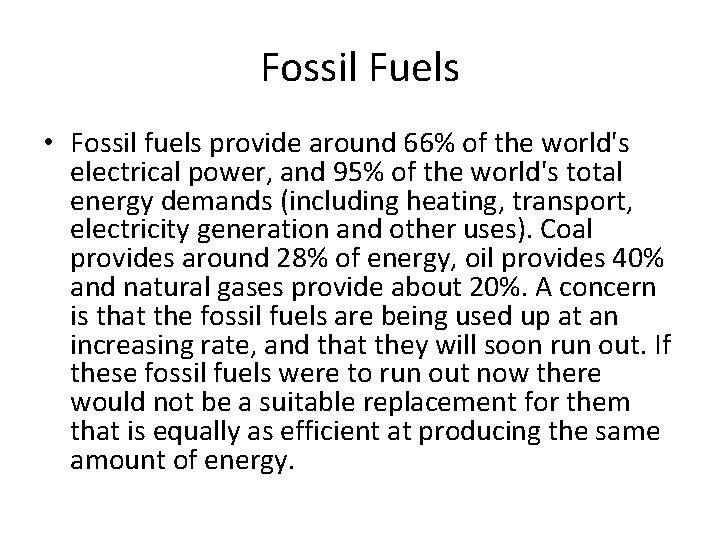 Fossil Fuels • Fossil fuels provide around 66% of the world's electrical power, and