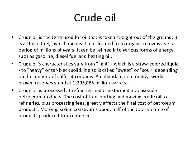 Crude oil • Crude oil is the term used for oil that is taken