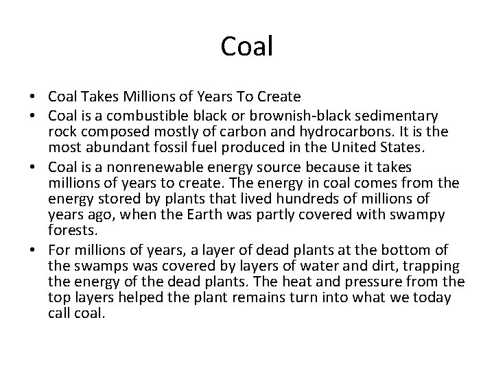 Coal • Coal Takes Millions of Years To Create • Coal is a combustible