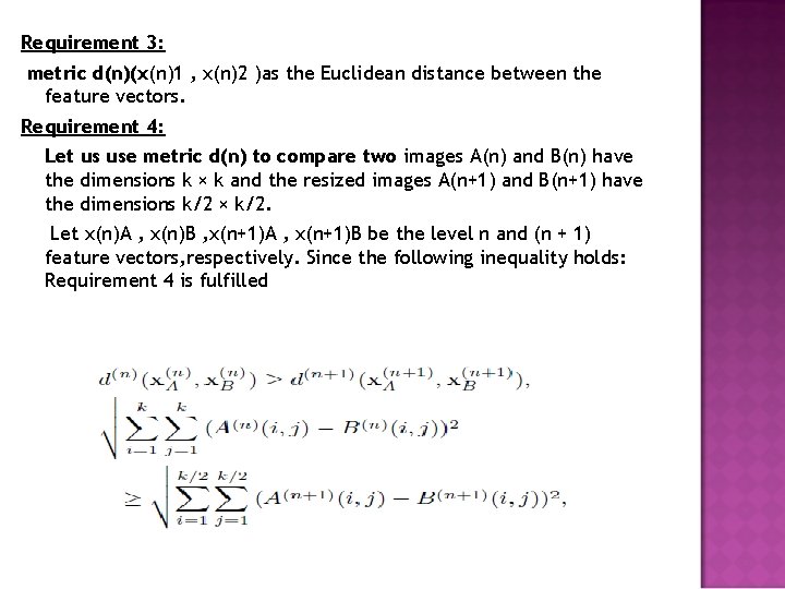 Requirement 3: metric d(n)(x(n)1 , x(n)2 )as the Euclidean distance between the feature vectors.