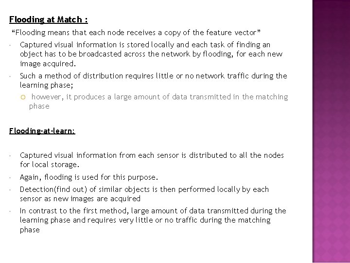 Flooding at Match : “Flooding means that each node receives a copy of the