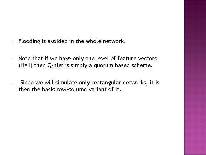  Flooding is avoided in the whole network. Note that if we have only