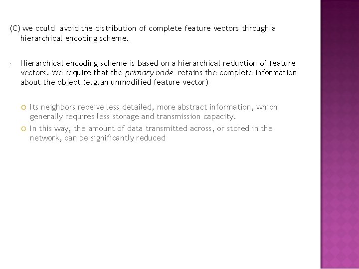 (C) we could avoid the distribution of complete feature vectors through a hierarchical encoding