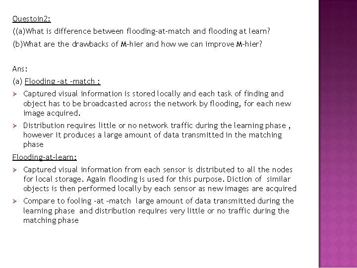Questoin 2: ((a)What is difference between flooding-at-match and flooding at learn? (b)What are the