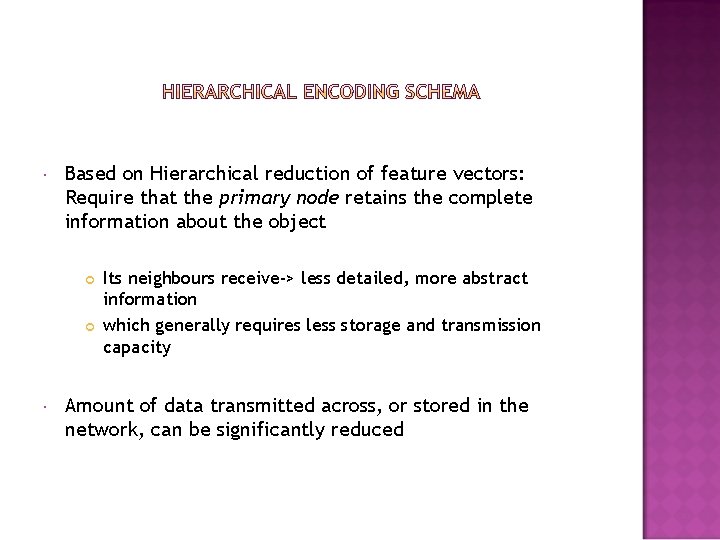  Based on Hierarchical reduction of feature vectors: Require that the primary node retains