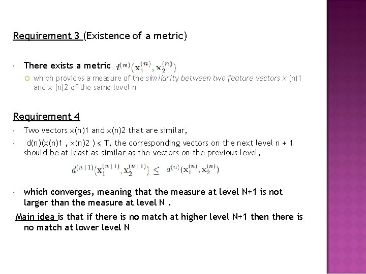 Requirement 3 (Existence of a metric) There exists a metric which provides a measure