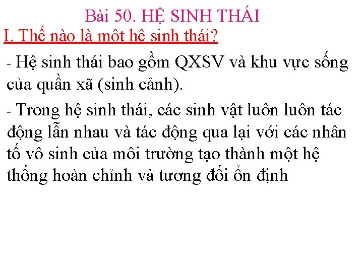 Bài 50. HỆ SINH THÁI I. Thế nào là một hệ sinh thái? -