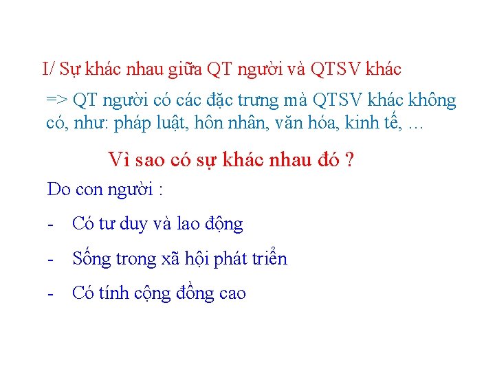 I/ Sự khác nhau giữa QT người và QTSV khác => QT người có