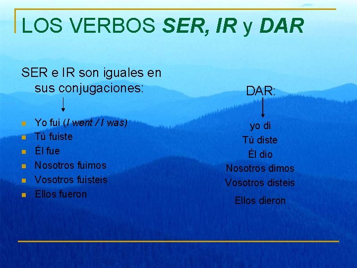 LOS VERBOS SER, IR y DAR SER e IR son iguales en sus conjugaciones: