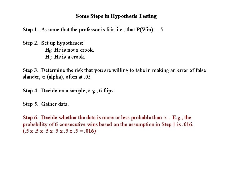 Some Steps in Hypothesis Testing Step 1. Assume that the professor is fair, i.