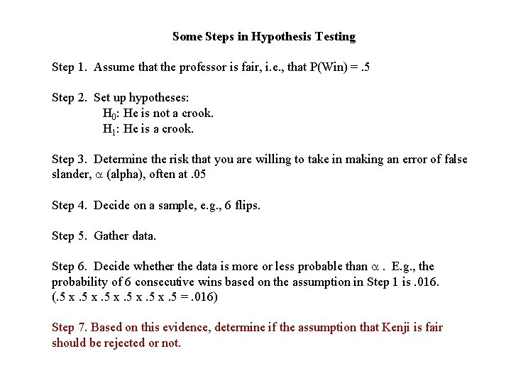 Some Steps in Hypothesis Testing Step 1. Assume that the professor is fair, i.