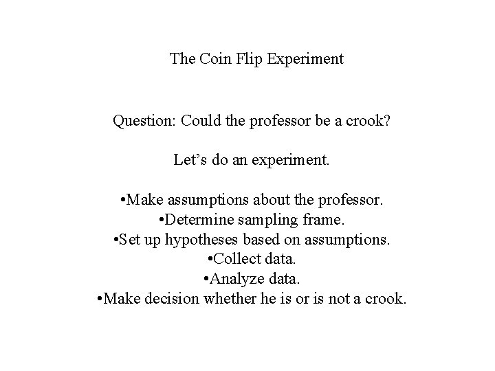 The Coin Flip Experiment Question: Could the professor be a crook? Let’s do an