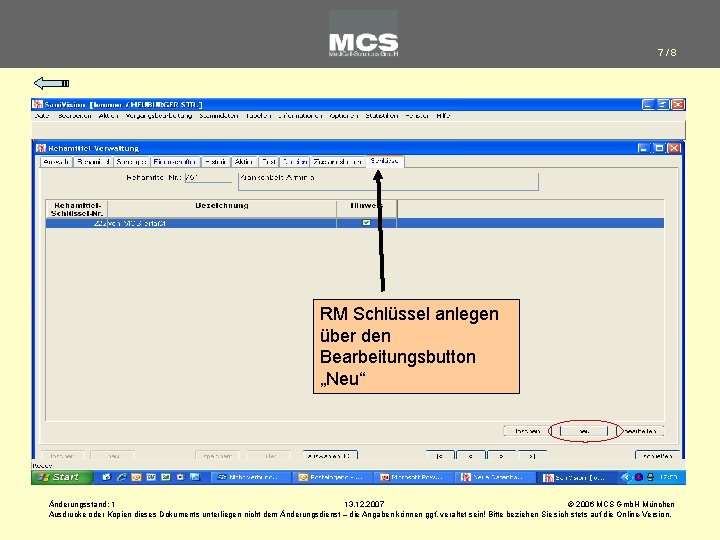 7/8 RM Schlüssel anlegen über den Bearbeitungsbutton „Neu“ Änderungsstand: 1 13. 12. 2007 © 7/8 RM Schlüssel anlegen über den Bearbeitungsbutton „Neu“ Änderungsstand: 1 13. 12. 2007 ©