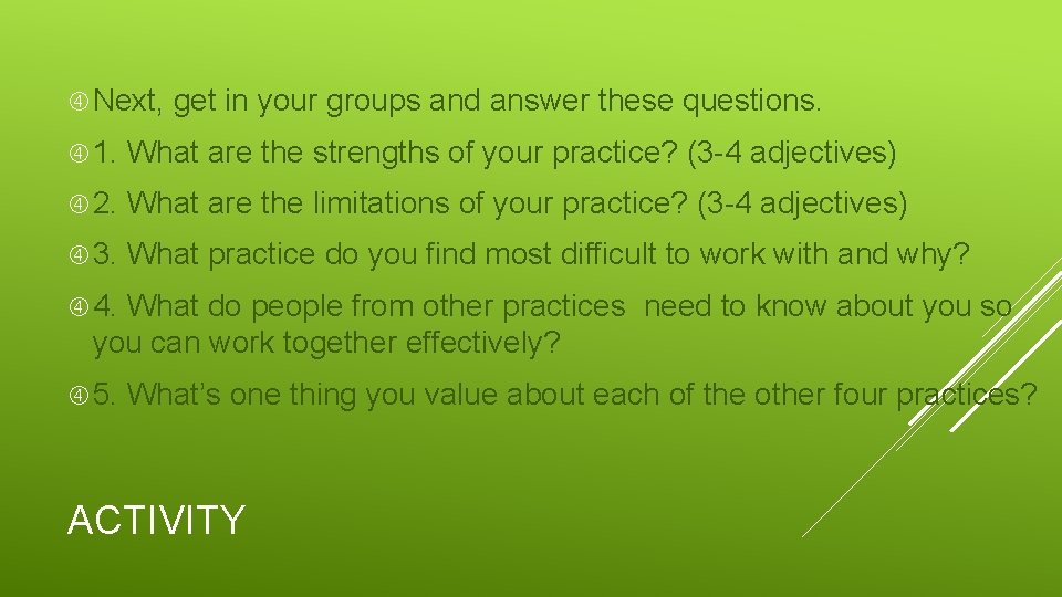  Next, get in your groups and answer these questions. 1. What are the