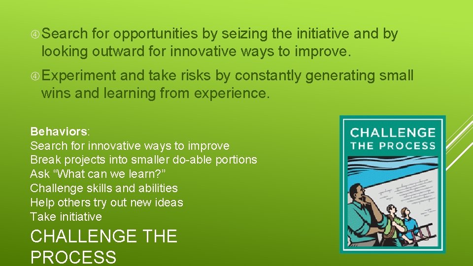  Search for opportunities by seizing the initiative and by looking outward for innovative