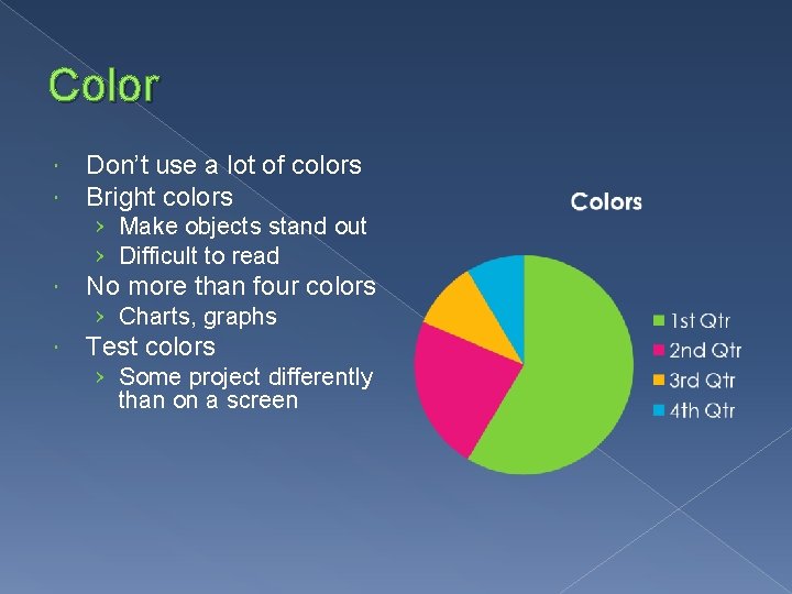 Color Don’t use a lot of colors Bright colors › Make objects stand out