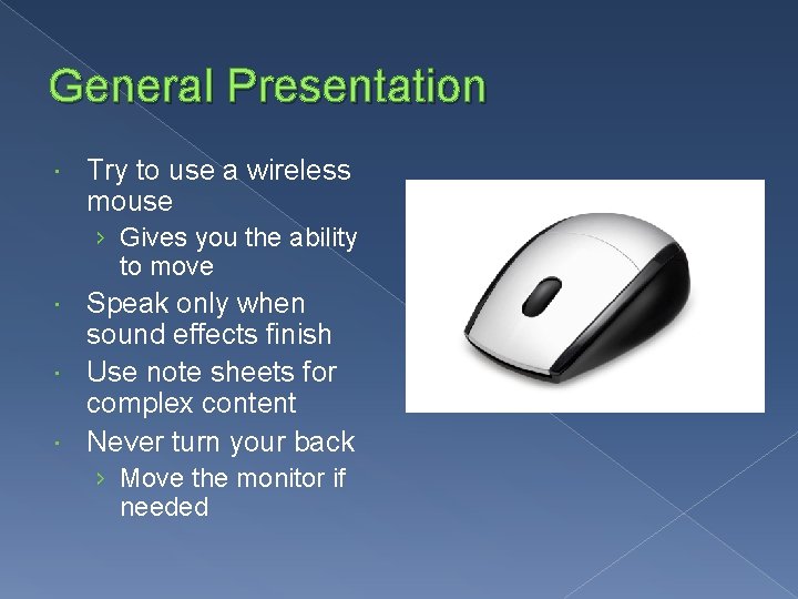 General Presentation Try to use a wireless mouse › Gives you the ability to
