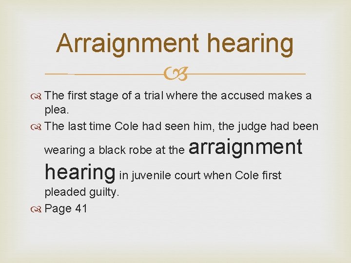 Arraignment hearing The first stage of a trial where the accused makes a plea.