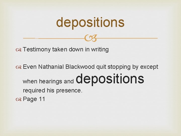 depositions Testimony taken down in writing Even Nathanial Blackwood quit stopping by except depositions