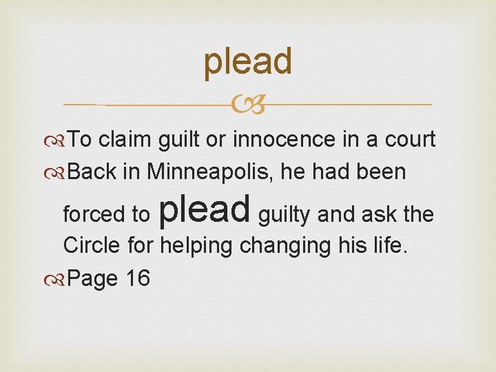plead To claim guilt or innocence in a court Back in Minneapolis, he had
